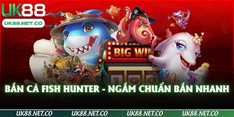 Bắn Cá Fish Hunter - Ngắm chuẩn bắn nhanh