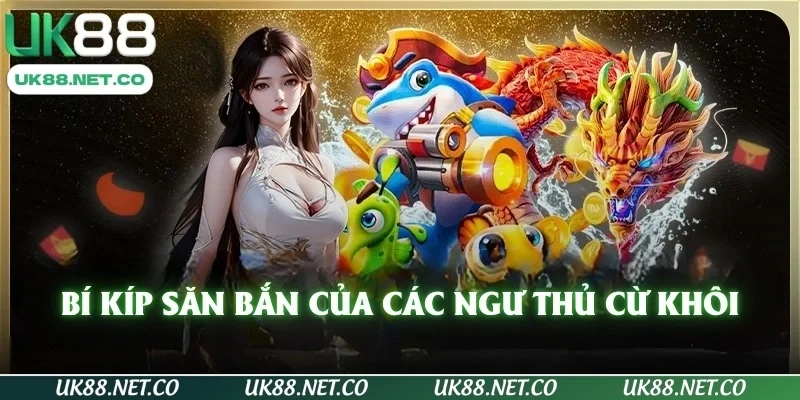 Bí kíp săn bắn của các ngư thủ cừ khôi