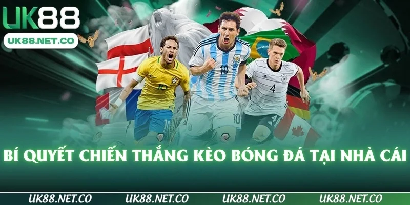 Bí quyết chiến thắng kèo bóng đá tại nhà cái