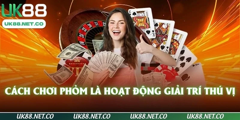 cách chơi phỏm là hoạt động giải trí thú vị