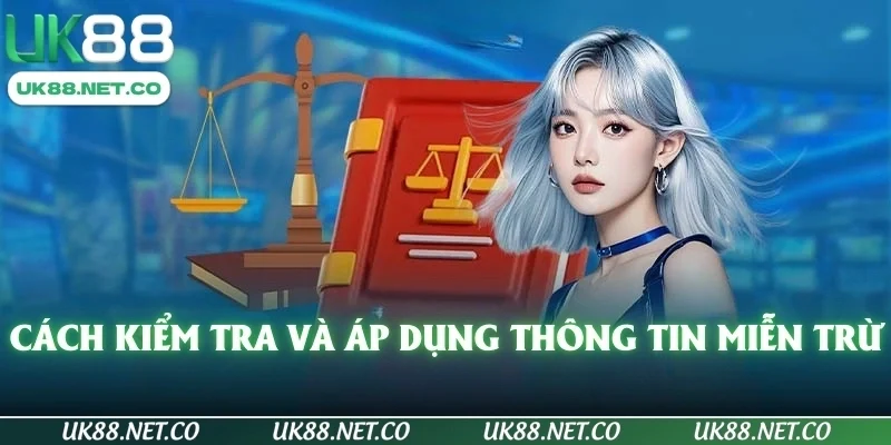 Cách kiểm tra và áp dụng thông tin miễn trừ