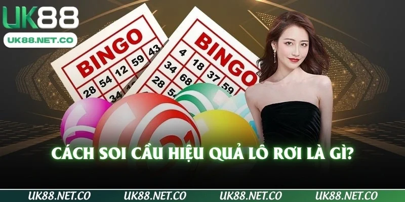 Cách soi cầu hiệu quả lô rơi là gì?