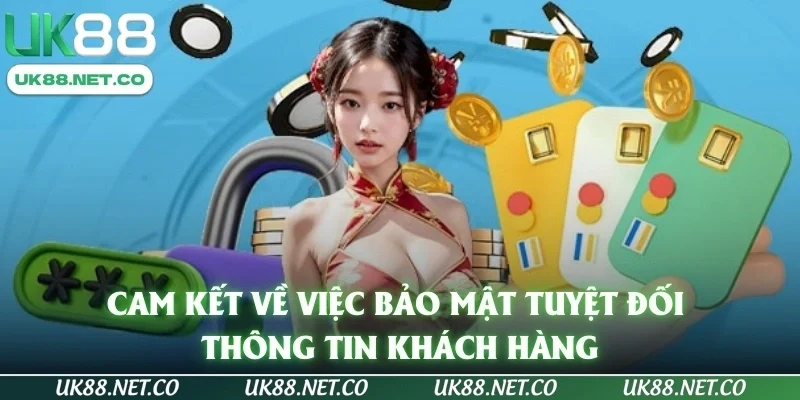 Cam kết về việc bảo mật tuyệt đối thông tin khách hàng