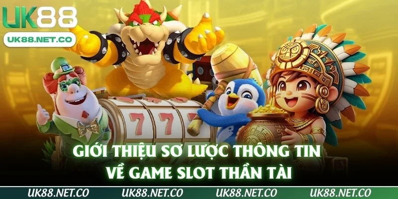 Giới thiệu sơ lược thông tin về game slot thần tài