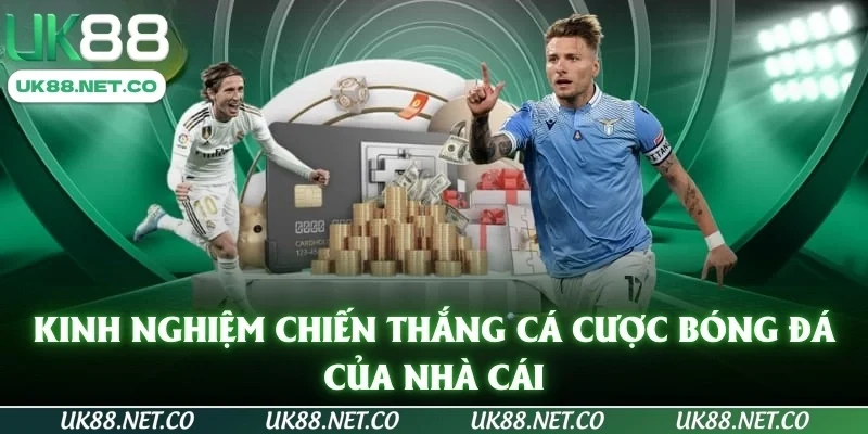 Kinh nghiệm chiến thắng cá cược bóng đá của nhà cái