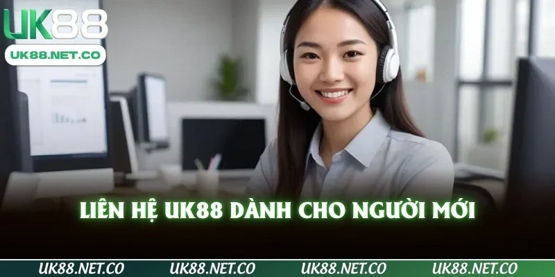 Liên hệ UK88 dành cho người mới