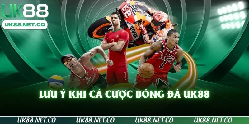 Lưu ý khi cá cược bóng đá UK88