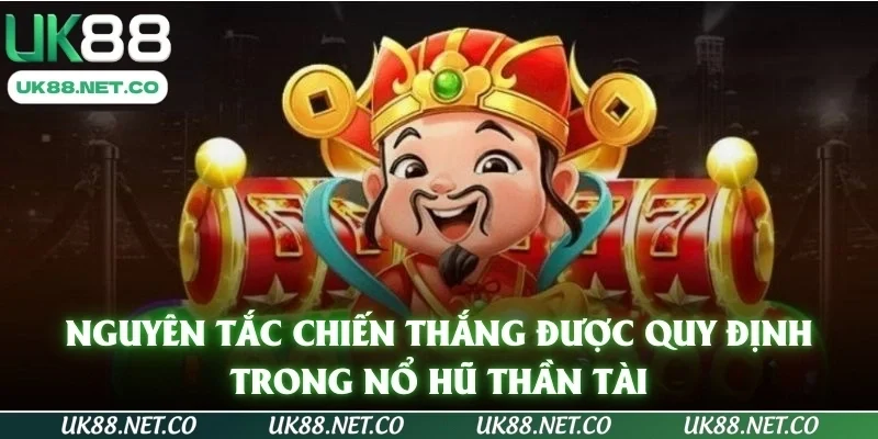 Nguyên tắc chiến thắng được quy định trong nổ hũ thần tài