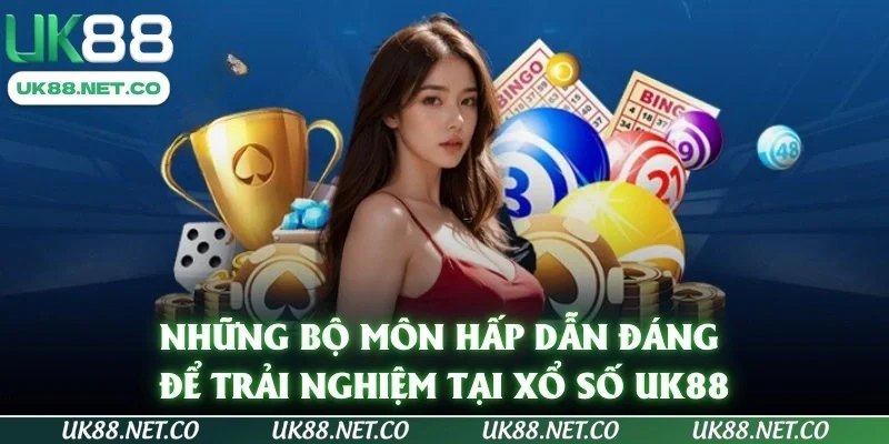 Những bộ môn hấp dẫn đáng để trải nghiệm tại Xổ Số UK88 