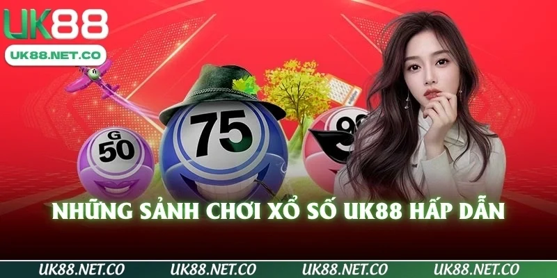 Những sảnh chơi Xổ Số UK88 hấp dẫn