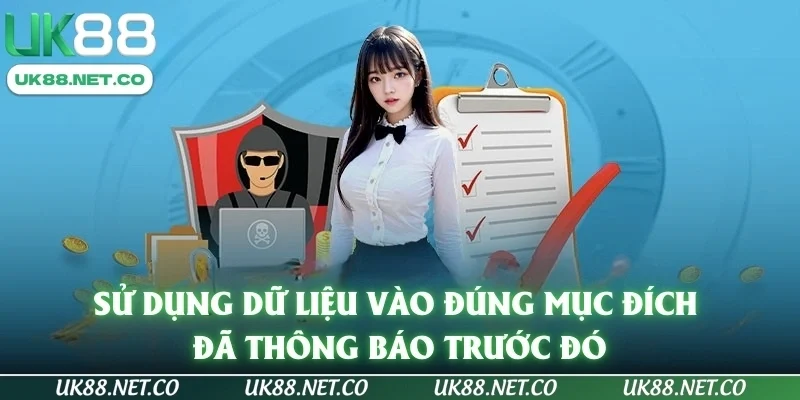 Sử dụng dữ liệu vào đúng mục đích đã thông báo trước đó