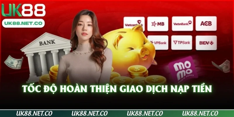 Tốc độ hoàn thiện giao dịch nạp tiền