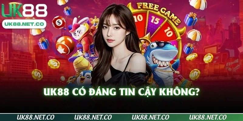 UK88 có đáng tin cậy không?