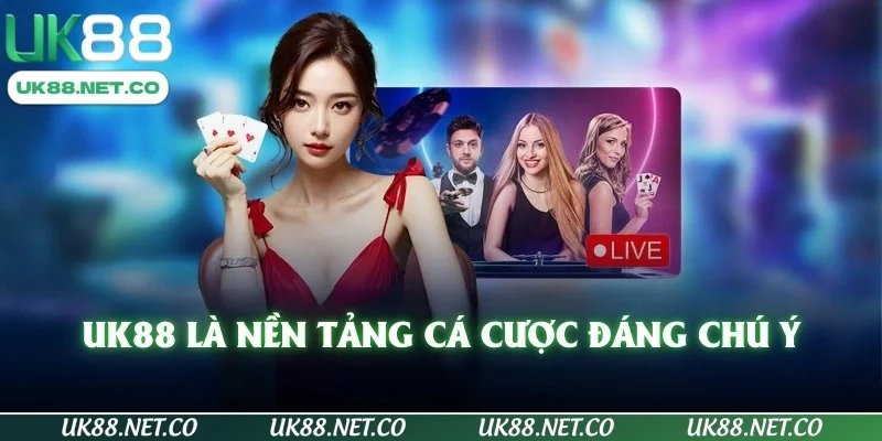 UK88 là nền tảng cá cược đáng chú ý