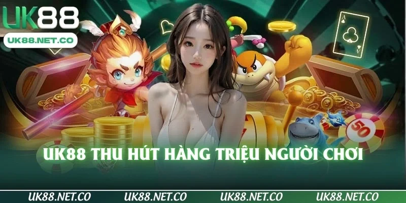 UK88 thu hút hàng triệu người chơi