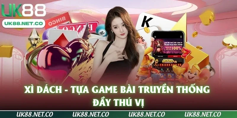 Xì dách - Tựa game bài truyền thống đầy thú vị