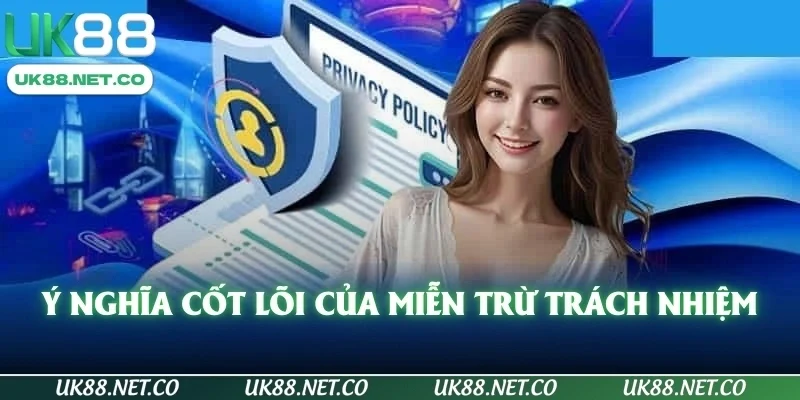 Ý nghĩa cốt lõi của miễn trừ trách nhiệm